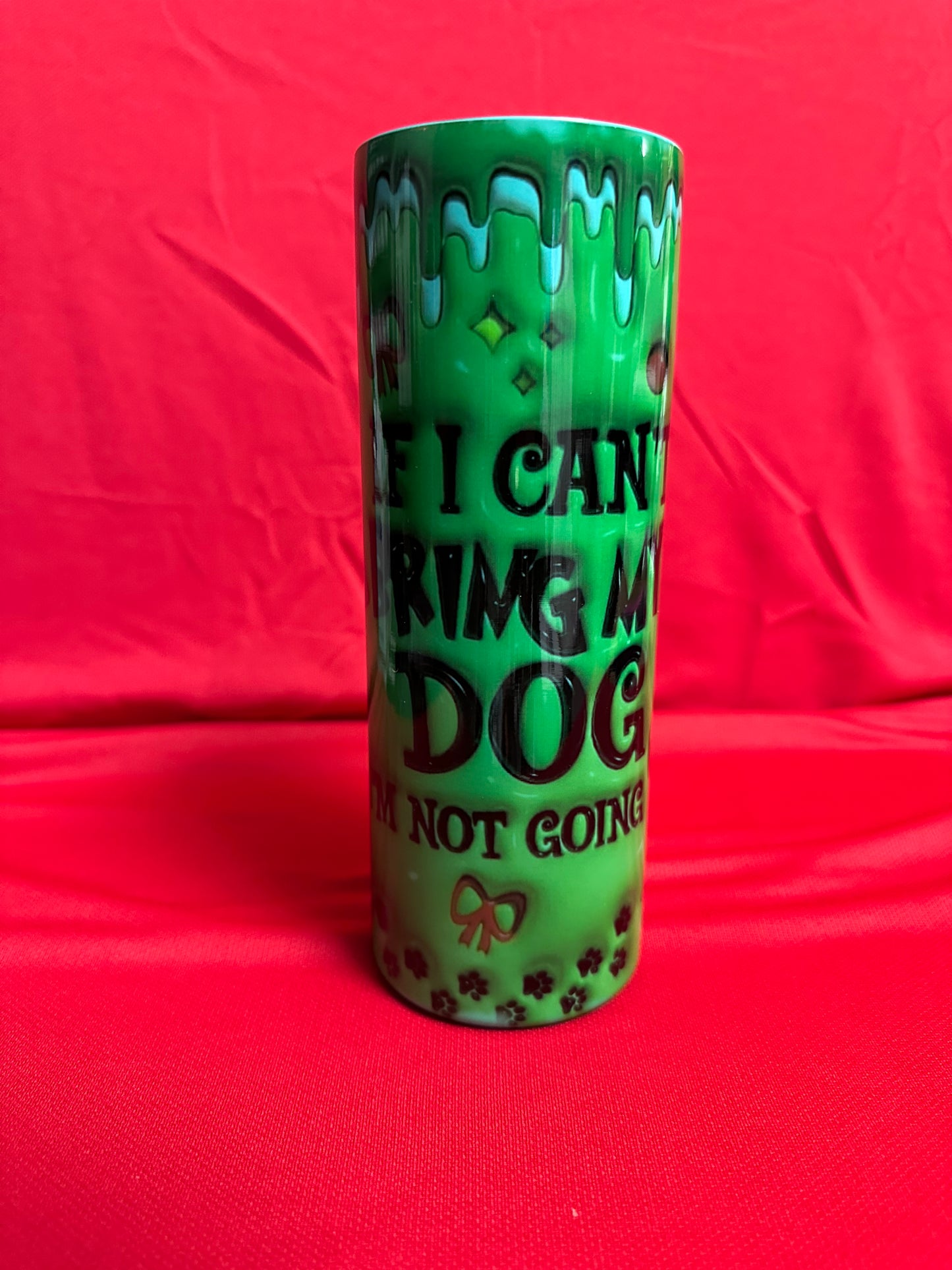 20 oz Grinch “If I can’t bring my dog…” Stainless Steel Tumbler